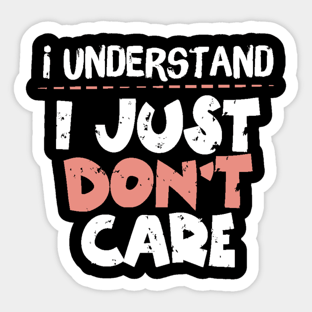 I Understand I Just Don't Care Sticker by The WYLD Tribe
